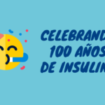 Conmemorando 100 años de insulina. Celebrando 100 años de vida